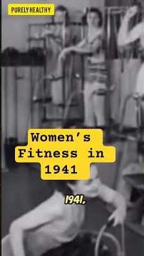Women’s Fitness in 1941 vs Today –Shocking Truth!