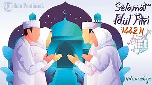 Ucapan Selamat Hari Raya Idul Fitri 2021 Dalam Bahasa Cina, Dayak, Melayu, Buton, Jawa hingga Bali - Tribunpontianak.co.id