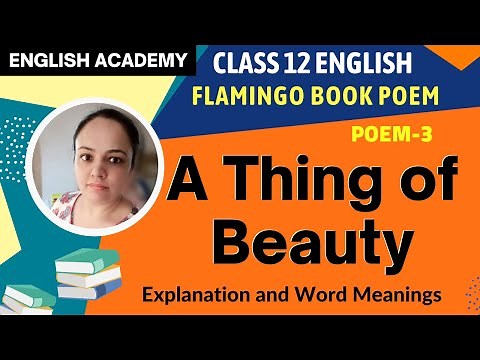 A Thing of Beauty Class 12 English Flamingo book Poem 3 Explanation, Word Meanings, Poetic devices