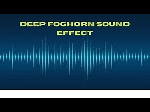 DEEP FOGHORN SOUND EFFECT