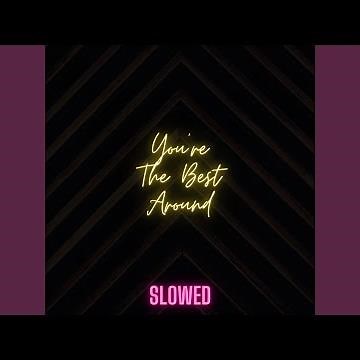You're The Best Around (Slowed)