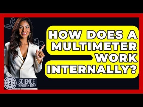 How Does A Multimeter Work Internally? - Science Through Time