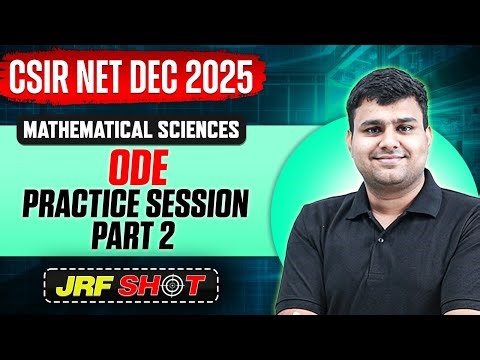 CSIR NET Dec 2025 | ODE - Practice Session 2 | CSIR NET Mathematical Sciences | JRF Shot | PW