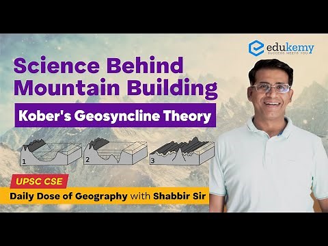 Science Behind Mountain Building - Kober's Geosyncline Theory | Daily dose of Geography | UPSC