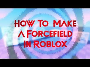 How To Make A Force-Field In Roblox