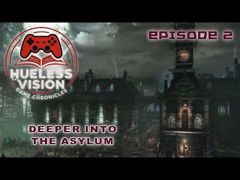 Batman Arkham Asylum E2 - Deeper Into the Asylum (Hueless Vision Game Chronicles)