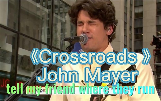 《Crossroads》 (十字路口） John Mayer,
