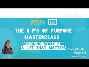 The 6 P's of Purpose Masterclass: Redesigning Work for a Life That Matters