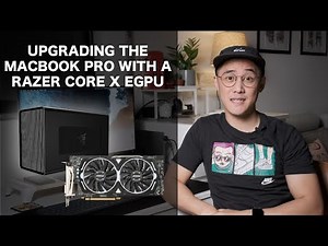 Upgrading the MacBook Pro with a Razer Core X eGPU