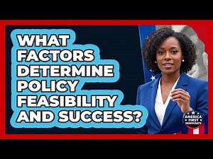 What Factors Determine Policy Feasibility And Success?