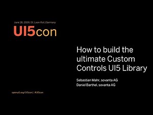 UI5con@SAP 2019: How to build the ultimate Custom Controls UI5 Library
