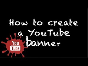 How to make a YouTube banner