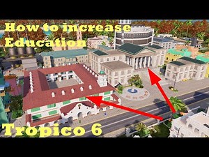 How to increase Education on Tropico 6! My tips and tricks!