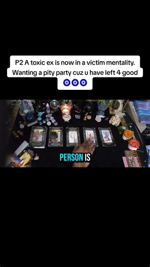 P2 A toxic ex is now in a victim mentality. Wanting a pity party cuz u have left 4 good🧿🧿🧿 #tarot #tarotreading #tarotreader #viral