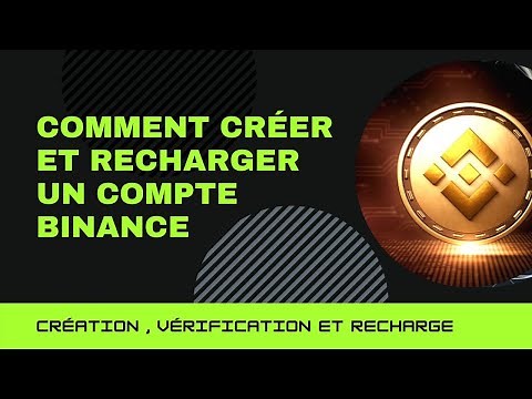 [TUTO] COMMENT CRÉER SON COMPTE BINANCE : Inscription, vérification et recharge .