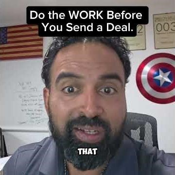 Do the WORK Before You Send a Deal.