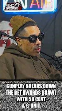 Gunplay breaks down the Bet Awards Brawl with 50 Cent & G-Unit