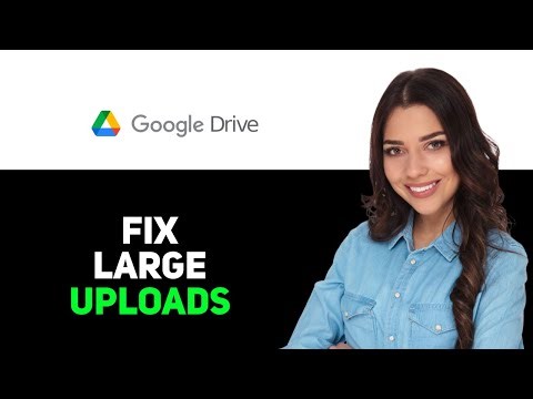 How To Fix Large Files Not Uploading To Google Drive 2025