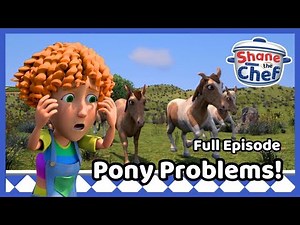 Pony Problems! 🐴 Shane the Chef Full Episode | Kids Cooking Show