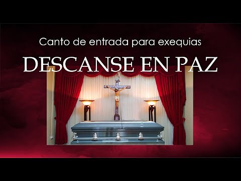 CANTO DE ENTRADA PARA DIFUNTOS - DESCANSE EN PAZ - EXEQUIAS