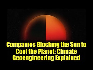 Companies Blocking the Sun to Cool the Planet: Climate Geoengineering Explained