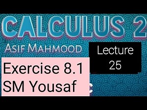 Calculus 2 | Exercise 8.1 SM Yousaf | Lecture 25 | Asif Mahmood AP