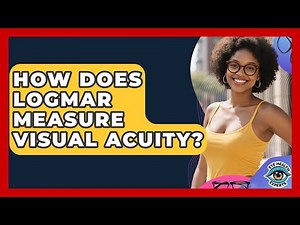 How Does LogMAR Measure Visual Acuity? - Eye Health Experts