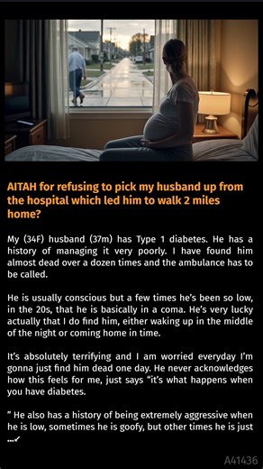 Pregnant Woman Refuses To 🌅 Pick Up 🦌 Her Diabetic Husband From The Hospital, He Ends Up Walking Home In Socks | Reddit Moral Insights