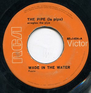 The Pipe (La Pipa) - Wade In The Water / Proud Mary