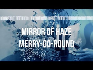 Mirror of Haze - Merry Go Round Spinning (Official Video)