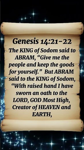 Genesis 14:21-22 The KING of Sodom said to ABRAM, “Give me the people