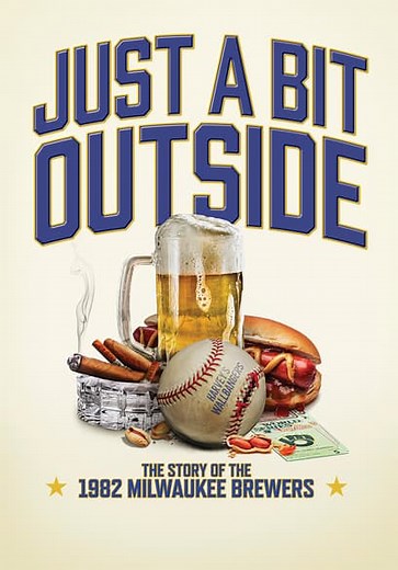 Just a Bit Outside: The Story of the 1982 Milwaukee Brewers (2024)