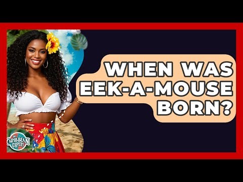 When Was Eek-A-Mouse Born? - The Caribbean Expert