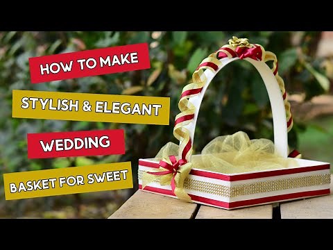How to make gift basket at home | Unique gift basket ideas for wedding | DIY gift basket