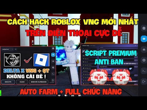 Cách Hack Roblox VNG Blox Fruit Trên Đt, Pc Và Ios - Delta x VNG v2.702 Antiban Update Và Script Vip