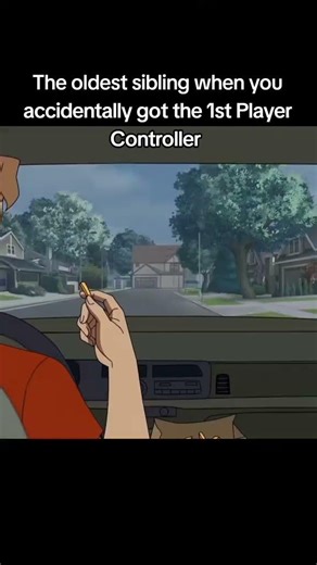 The oldest sibling when yousaccidentally got the 1st Player Controller