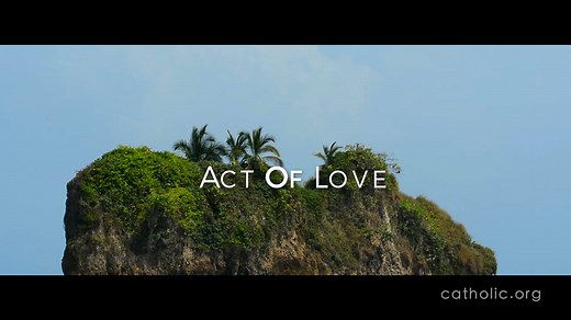 Act of Love Prayer HD | Catholic Online