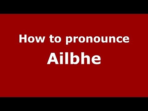 How to pronounce Ailbhe (United Kingdom) - PronounceNames.com