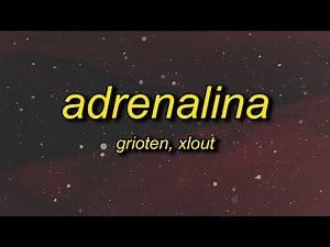 Grioten, xlout - ADRENALINA (Lyrics)