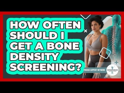 How Often Should I Get a Bone Density Screening?