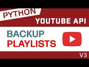 Create A Python Program To Backup YouTube Playlists (With YouTube API)