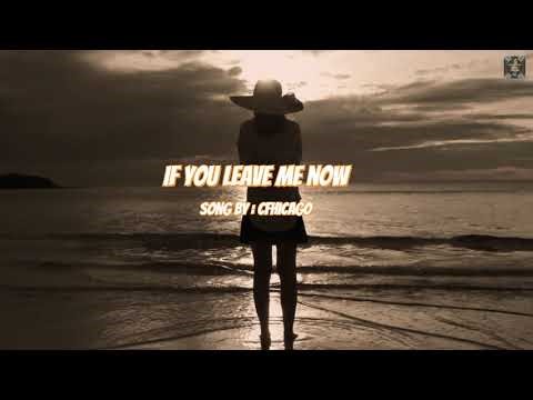 If you leave me now (Lyrics) Song by: Chicago