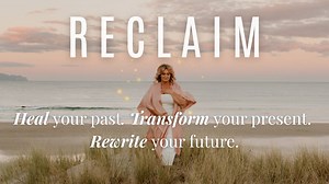 Reclaim | Heal your past. Transform your present. Rewrite your future.