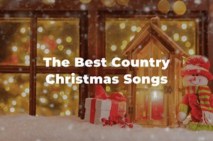 40 Of The Best Country Christmas Songs Of All Time