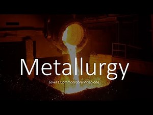 Metallurgy Level 1 Common Core Apprenticeship video one