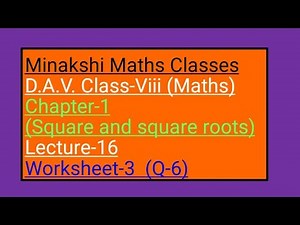 DAV Maths Class-8 chapter-1(squares and square roots) lecture -16 worksheet-3 Q-6