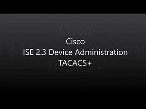 4. ISE 2 3: Device Administration (TACACS+)
