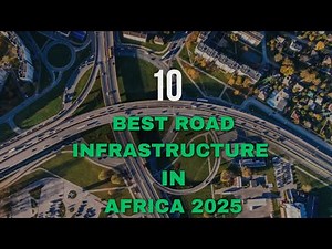 10 African Countries with the Best Road Infrastructure | Africa’s Smoothest Highways