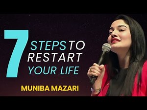 These 7 Steps Helps You To Restart Your Life Again | Muniba Mazari Motivational Speech