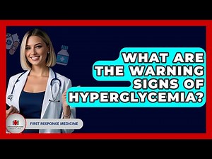 What Are The Warning Signs Of Hyperglycemia? - First Response Medicine
